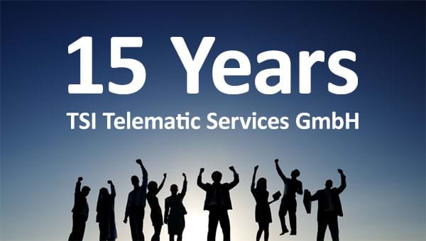 TSI Telematic Services GmbH celebrates its 15th anniversary in October!
